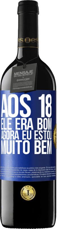 39,95 € Envio grátis | Vinho tinto Edição RED MBE Reserva Aos 18 ele era bom. Agora eu estou muito bem Etiqueta Azul. Etiqueta personalizável Reserva 12 Meses Colheita 2015 Tempranillo