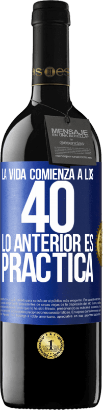 39,95 € | Vino Tinto Edición RED MBE Reserva La vida comienza a los 40. Lo anterior es solamente práctica Etiqueta Azul. Etiqueta personalizable Reserva 12 Meses Cosecha 2015 Tempranillo