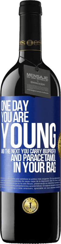 39,95 € | Red Wine RED Edition MBE Reserve One day you are young and the next you carry ibuprofen and paracetamol in your bag Blue Label. Customizable label Reserve 12 Months Harvest 2014 Tempranillo