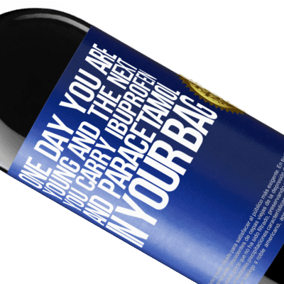 Unique & Personal Expressions. «One day you are young and the next you carry ibuprofen and paracetamol in your bag» RED Edition Crianza 6 Months