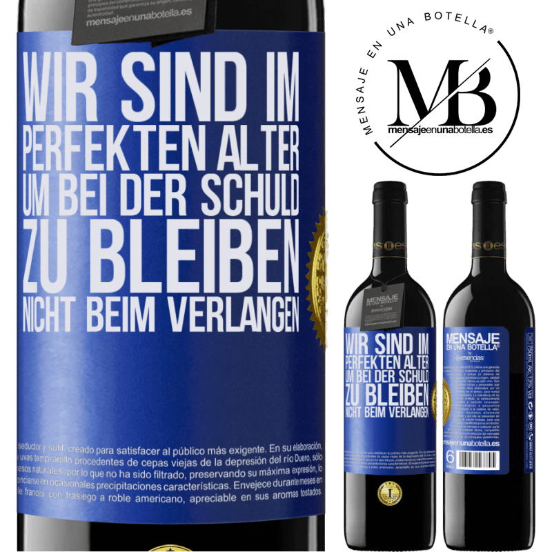 39,95 € Kostenloser Versand | Rotwein RED Ausgabe MBE Reserve Wir sind im perfekten Alter, um Schuldgefühle zu haben, nicht Verlangen Blaue Markierung. Anpassbares Etikett Reserve 12 Monate Ernte 2014 Tempranillo