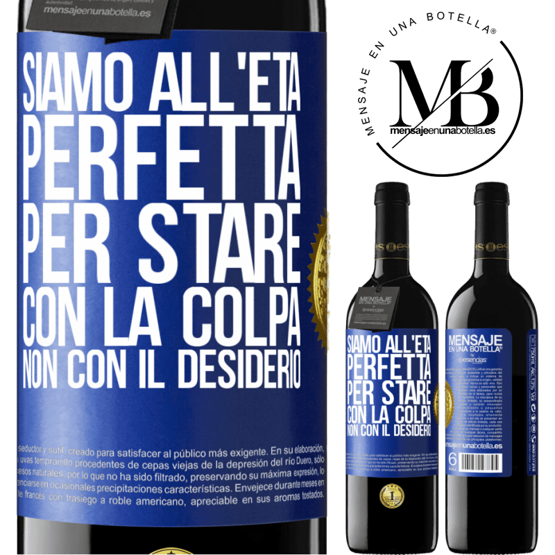 39,95 € Spedizione Gratuita | Vino rosso Edizione RED MBE Riserva Siamo all'età perfetta, per stare con la colpa, non con il desiderio Etichetta Blu. Etichetta personalizzabile Riserva 12 Mesi Raccogliere 2014 Tempranillo