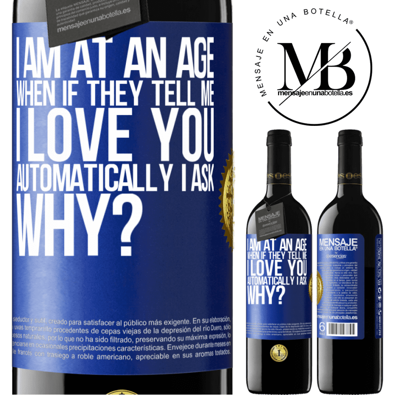 39,95 € Free Shipping | Red Wine RED Edition MBE Reserve I am at an age when if they tell me, I love you automatically I ask, why? Blue Label. Customizable label Reserve 12 Months Harvest 2015 Tempranillo
