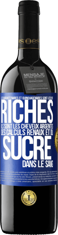 39,95 € | Vin rouge Édition RED MBE Réserve Les quarantenaires et quinquagénaires sont les plus riches: Ils sont les cheveux argentés, des calculs rénaux et du sucre dans l Étiquette Bleue. Étiquette personnalisable Réserve 12 Mois Récolte 2015 Tempranillo