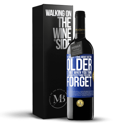«The worst thing about getting older is that when you think you know everything, you start to forget» RED Edition MBE Reserve