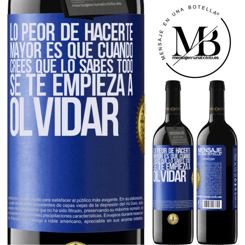 39,95 € Envío gratis | Vino Tinto Edición RED MBE Reserva Lo peor de hacerte mayor es que cuando crees que lo sabes todo, se te empieza a olvidar Etiqueta Azul. Etiqueta personalizable Reserva 12 Meses Cosecha 2015 Tempranillo