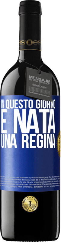 39,95 € | Vino rosso Edizione RED MBE Riserva In questo giorno è nata una regina Etichetta Blu. Etichetta personalizzabile Riserva 12 Mesi Raccogliere 2015 Tempranillo