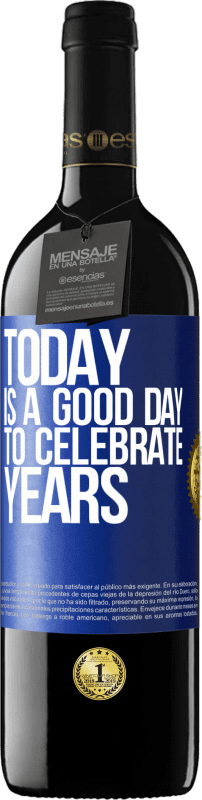 39,95 € | Красное вино Издание RED MBE Бронировать Сегодня хороший день, чтобы праздновать годы Синяя метка. Настраиваемая этикетка Бронировать 12 Месяцы Урожай 2014 Tempranillo