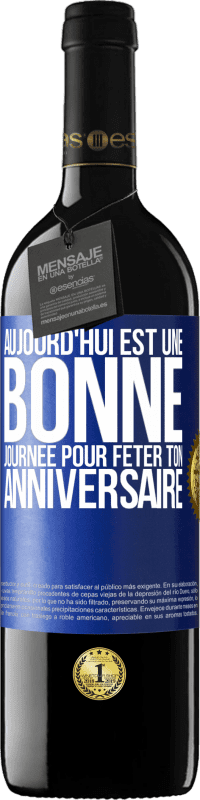 39,95 € Envoi gratuit | Vin rouge Édition RED MBE Réserve Aujourd'hui est une bonne journée pour fêter ton anniversaire Étiquette Bleue. Étiquette personnalisable Réserve 12 Mois Récolte 2016 Tempranillo