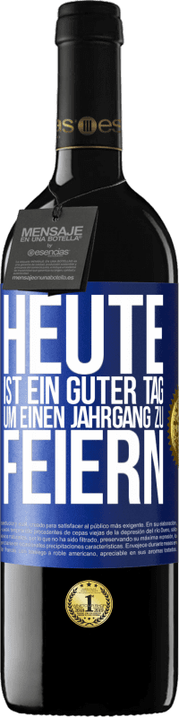 39,95 € Kostenloser Versand | Rotwein RED Ausgabe MBE Reserve Heute ist ein guter Tag, um einen Jahrgang zu feiern Blaue Markierung. Anpassbares Etikett Reserve 12 Monate Ernte 2016 Tempranillo