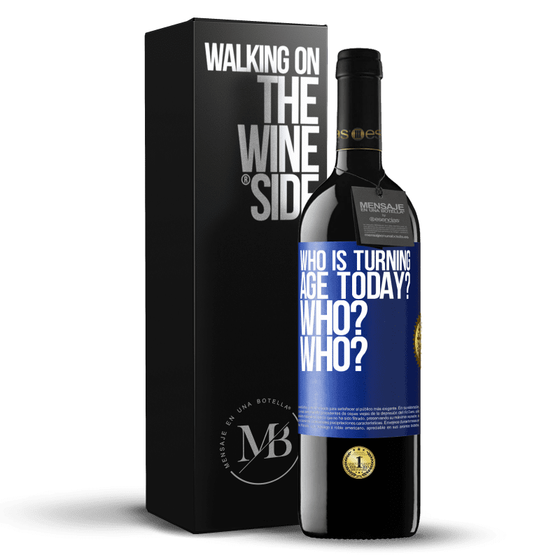 39,95 € Free Shipping | Red Wine RED Edition MBE Reserve Who is turning age today? Who? Who? Blue Label. Customizable label Reserve 12 Months Harvest 2014 Tempranillo
