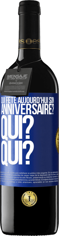 39,95 € Envoi gratuit | Vin rouge Édition RED MBE Réserve Qui fête aujourd'hui son anniversaire? Qui? Qui? Étiquette Bleue. Étiquette personnalisable Réserve 12 Mois Récolte 2016 Tempranillo
