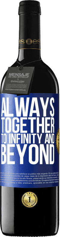 39,95 € Free Shipping | Red Wine RED Edition MBE Reserve Always together to infinity and beyond Blue Label. Customizable label Reserve 12 Months Harvest 2016 Tempranillo