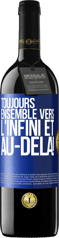 39,95 € | Vin rouge Édition RED MBE Réserve Toujours ensemble vers l'infini et au-delà! Étiquette Bleue. Étiquette personnalisable Réserve 12 Mois Récolte 2015 Tempranillo