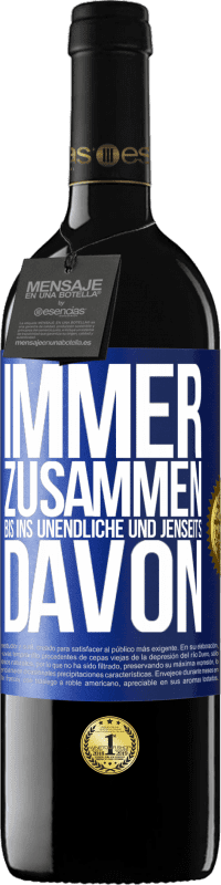 39,95 € Kostenloser Versand | Rotwein RED Ausgabe MBE Reserve Immer zusammen, bis ins Unendliche und jenseits davon Blaue Markierung. Anpassbares Etikett Reserve 12 Monate Ernte 2016 Tempranillo
