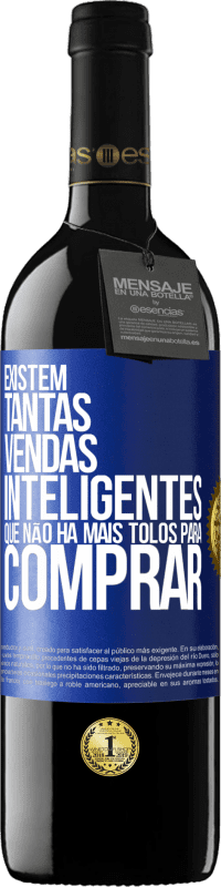 39,95 € | Vinho tinto Edição RED MBE Reserva Existem tantas vendas inteligentes que não há mais tolos para comprar Etiqueta Azul. Etiqueta personalizável Reserva 12 Meses Colheita 2015 Tempranillo