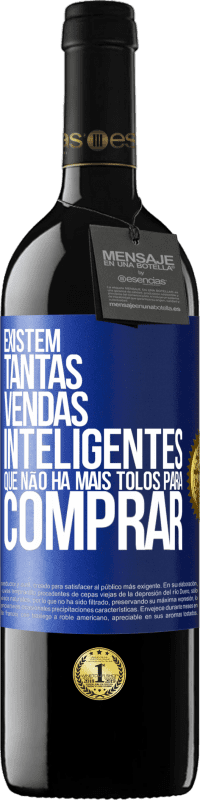 39,95 € | Vinho tinto Edição RED MBE Reserva Existem tantas vendas inteligentes que não há mais tolos para comprar Etiqueta Azul. Etiqueta personalizável Reserva 12 Meses Colheita 2016 Tempranillo