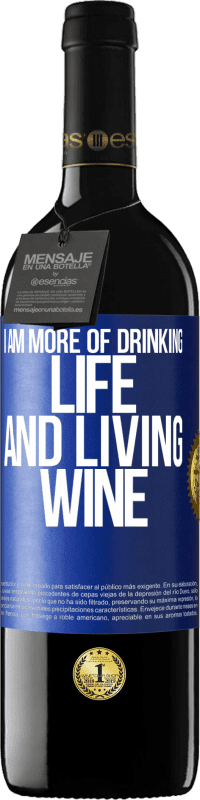 39,95 € | Red Wine RED Edition MBE Reserve I am more of drinking life and living wine Blue Label. Customizable label Reserve 12 Months Harvest 2015 Tempranillo