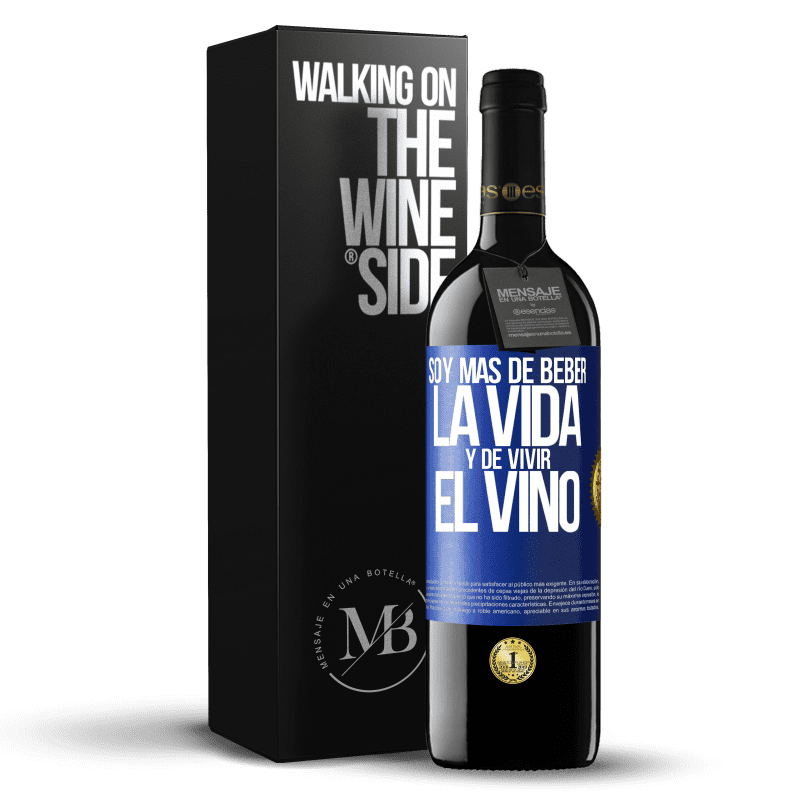 39,95 € Envío gratis | Vino Tinto Edición RED MBE Reserva Soy más de beber la vida y de vivir el vino Etiqueta Azul. Etiqueta personalizable Reserva 12 Meses Cosecha 2016 Tempranillo