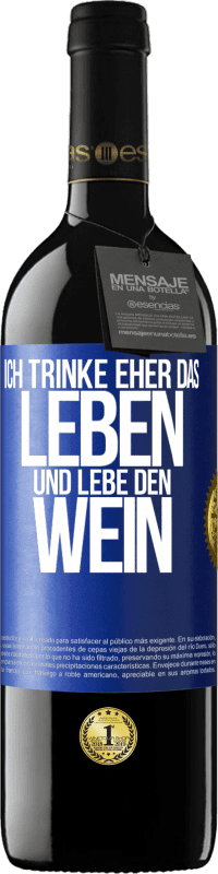 Kostenloser Versand | Rotwein RED Ausgabe MBE Reserve Ich trinke eher das Leben und lebe den Wein Blaue Markierung. Anpassbares Etikett Reserve 12 Monate Ernte 2014 Tempranillo