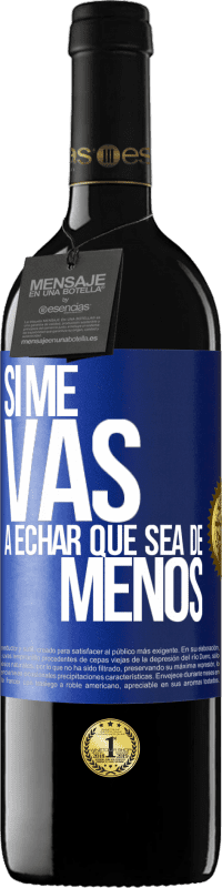 Envío gratis | Vino Tinto Edición RED MBE Reserva Si me vas a echar, que sea de menos Etiqueta Azul. Etiqueta personalizable Reserva 12 Meses Cosecha 2014 Tempranillo