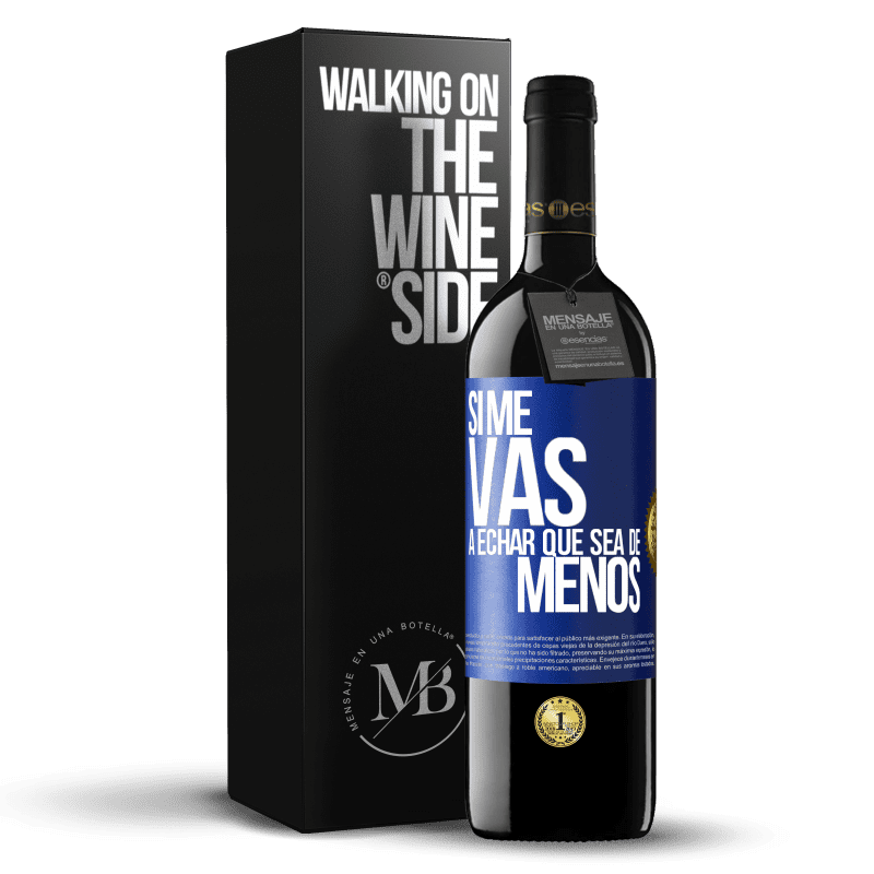 39,95 € Envío gratis | Vino Tinto Edición RED MBE Reserva Si me vas a echar, que sea de menos Etiqueta Azul. Etiqueta personalizable Reserva 12 Meses Cosecha 2014 Tempranillo