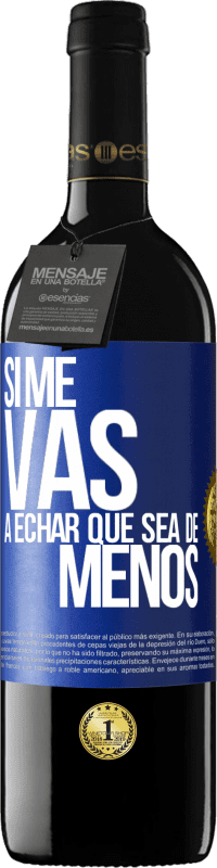 Envio grátis | Vinho tinto Edição RED MBE Reserva Se você vai sentir minha falta, deixe estar Etiqueta Azul. Etiqueta personalizável Reserva 12 Meses Colheita 2014 Tempranillo