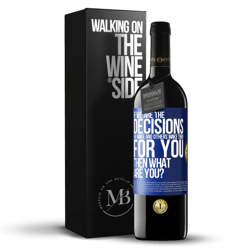 39,95 € Free Shipping | Red Wine RED Edition MBE Reserve If we are the decisions we make and others make them for you, then what are you? Blue Label. Customizable label Reserve 12 Months Harvest 2014 Tempranillo