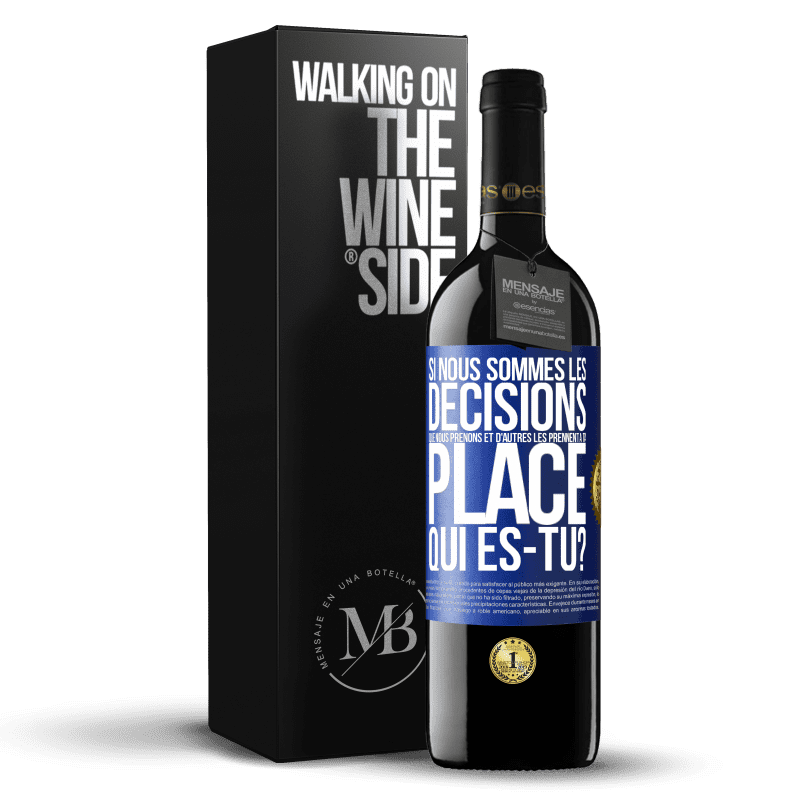 39,95 € Envoi gratuit | Vin rouge Édition RED MBE Réserve Si nous sommes les décisions que nous prenons et d'autres les prennent à ta place, qui es-tu? Étiquette Bleue. Étiquette personnalisable Réserve 12 Mois Récolte 2016 Tempranillo