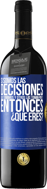 Envío gratis | Vino Tinto Edición RED MBE Reserva Si somos las decisiones que tomamos y otros las toman por ti, entoces ¿qué eres? Etiqueta Azul. Etiqueta personalizable Reserva 12 Meses Cosecha 2014 Tempranillo