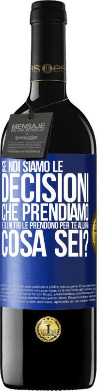 39,95 € Spedizione Gratuita | Vino rosso Edizione RED MBE Riserva Se noi siamo le decisioni che prendiamo e gli altri le prendono per te, allora cosa sei? Etichetta Blu. Etichetta personalizzabile Riserva 12 Mesi Raccogliere 2016 Tempranillo