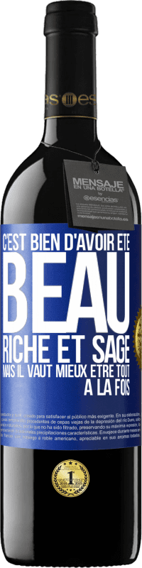 Envoi gratuit | Vin rouge Édition RED MBE Réserve C'est bien d'avoir été beau, riche et sage, mais il vaut mieux être tout à la fois Étiquette Bleue. Étiquette personnalisable Réserve 12 Mois Récolte 2014 Tempranillo