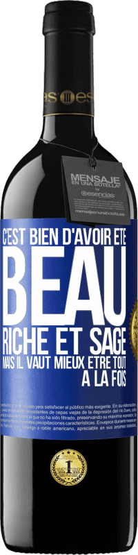 39,95 € | Vin rouge Édition RED MBE Réserve C'est bien d'avoir été beau, riche et sage, mais il vaut mieux être tout à la fois Étiquette Bleue. Étiquette personnalisable Réserve 12 Mois Récolte 2016 Tempranillo