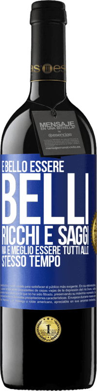 Spedizione Gratuita | Vino rosso Edizione RED MBE Riserva È bello essere belli, ricchi e saggi, ma è meglio essere tutti allo stesso tempo Etichetta Blu. Etichetta personalizzabile Riserva 12 Mesi Raccogliere 2014 Tempranillo