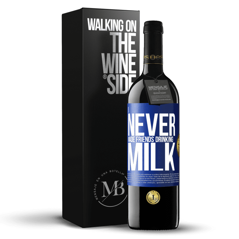 39,95 € Free Shipping | Red Wine RED Edition MBE Reserve I never made friends drinking milk Blue Label. Customizable label Reserve 12 Months Harvest 2014 Tempranillo