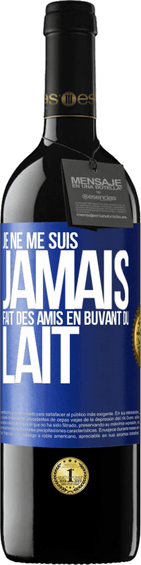 39,95 € | Vin rouge Édition RED MBE Réserve Je ne me suis jamais fait des amis en buvant du lait Étiquette Bleue. Étiquette personnalisable Réserve 12 Mois Récolte 2015 Tempranillo