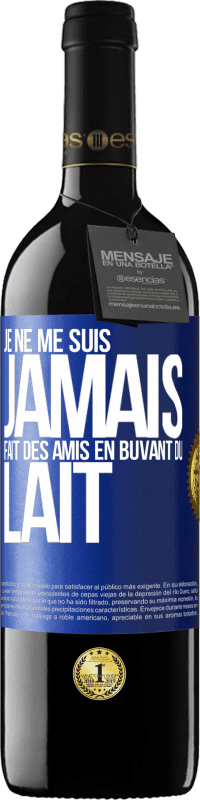 39,95 € Envoi gratuit | Vin rouge Édition RED MBE Réserve Je ne me suis jamais fait des amis en buvant du lait Étiquette Bleue. Étiquette personnalisable Réserve 12 Mois Récolte 2016 Tempranillo