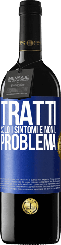 Spedizione Gratuita | Vino rosso Edizione RED MBE Riserva Tratti solo i sintomi e non il problema Etichetta Blu. Etichetta personalizzabile Riserva 12 Mesi Raccogliere 2014 Tempranillo