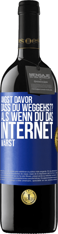 Kostenloser Versand | Rotwein RED Ausgabe MBE Reserve Angst davor, dass du weggehst? Als wenn du das Internet wärst Blaue Markierung. Anpassbares Etikett Reserve 12 Monate Ernte 2014 Tempranillo