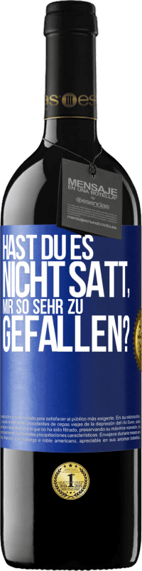 Kostenloser Versand | Rotwein RED Ausgabe MBE Reserve Hast du es nicht satt, mir so sehr zu gefallen? Blaue Markierung. Anpassbares Etikett Reserve 12 Monate Ernte 2014 Tempranillo