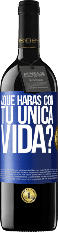 Envío gratis | Vino Tinto Edición RED MBE Reserva ¿Qué harás con tu única vida? Etiqueta Azul. Etiqueta personalizable Reserva 12 Meses Cosecha 2014 Tempranillo