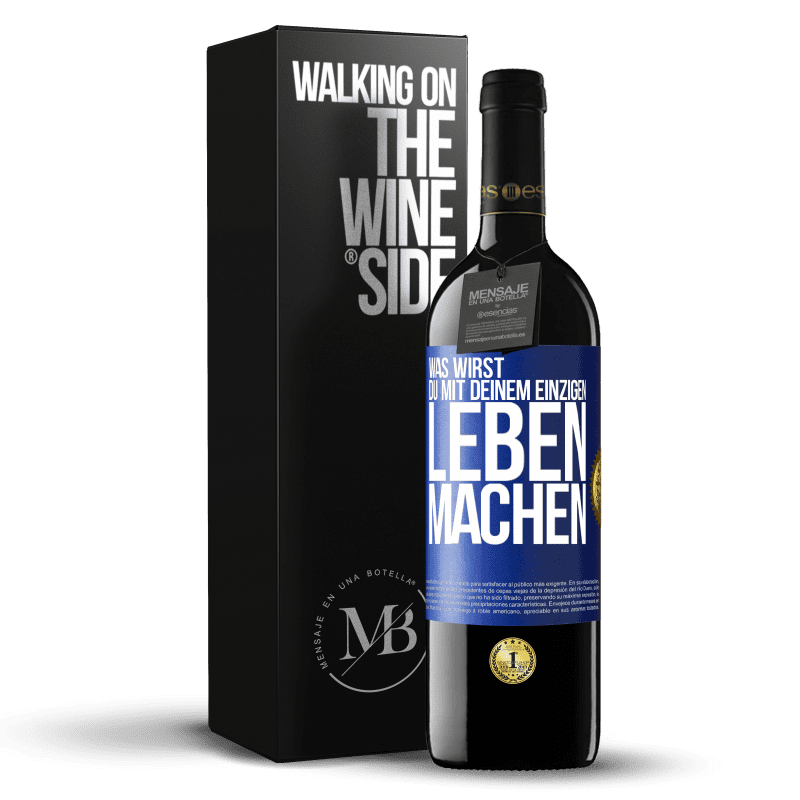 39,95 € Kostenloser Versand | Rotwein RED Ausgabe MBE Reserve Was wirst du mit deinem einzigen Leben machen? Blaue Markierung. Anpassbares Etikett Reserve 12 Monate Ernte 2014 Tempranillo