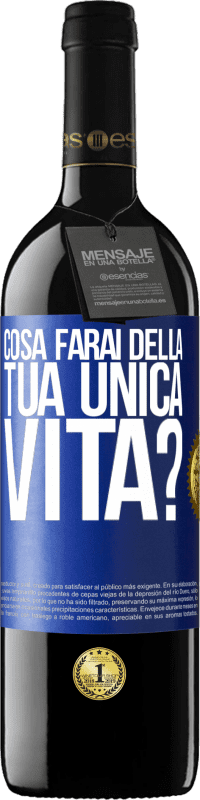 39,95 € | Vino rosso Edizione RED MBE Riserva Cosa farai della tua unica vita? Etichetta Blu. Etichetta personalizzabile Riserva 12 Mesi Raccogliere 2015 Tempranillo