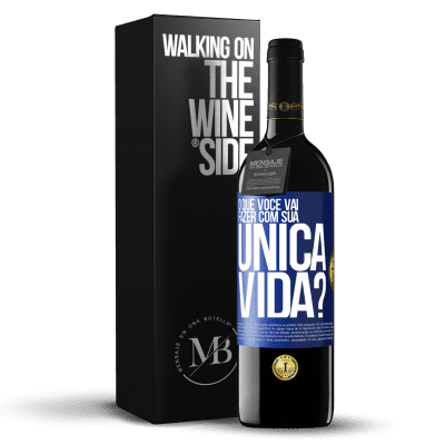 «O que você vai fazer com sua única vida?» Edição RED MBE Reserva