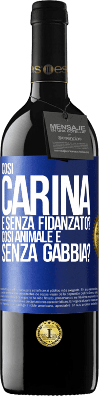 39,95 € | Vino rosso Edizione RED MBE Riserva Così carina e senza fidanzato? Così animale e senza gabbia? Etichetta Blu. Etichetta personalizzabile Riserva 12 Mesi Raccogliere 2014 Tempranillo