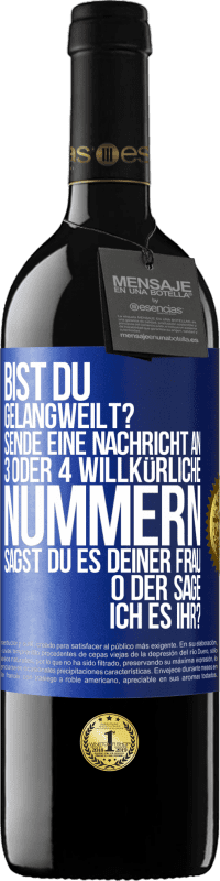 «Bist du gelangweilt? Sende eine Nachricht an 3 oder 4 willkürliche Nummern: Sagst du es deiner Frau oder sage ich es ihr?» RED Ausgabe MBE Reserve