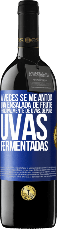 Envío gratis | Vino Tinto Edición RED MBE Reserva A veces se me antoja una ensalada de frutas, principalmente de uvas, de puras uvas fermentadas Etiqueta Azul. Etiqueta personalizable Reserva 12 Meses Cosecha 2014 Tempranillo