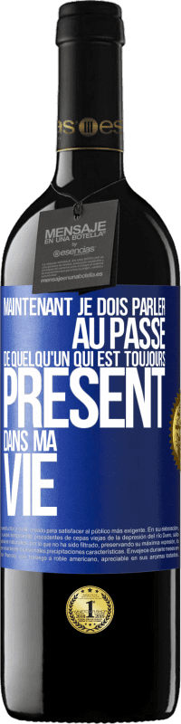 Envoi gratuit | Vin rouge Édition RED MBE Réserve Maintenant je dois parler au passé de quelqu'un qui est toujours présent dans ma vie Étiquette Bleue. Étiquette personnalisable Réserve 12 Mois Récolte 2014 Tempranillo