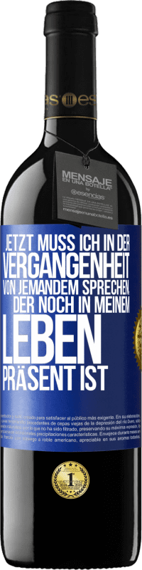 39,95 € | Rotwein RED Ausgabe MBE Reserve Jetzt muss ich in der Vergangenheit von jemandem sprechen, der noch in meinem Leben präsent ist Blaue Markierung. Anpassbares Etikett Reserve 12 Monate Ernte 2015 Tempranillo