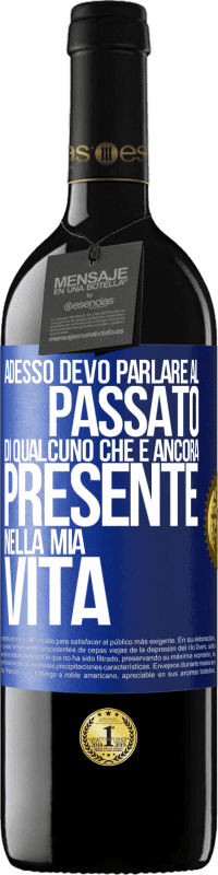 Spedizione Gratuita | Vino rosso Edizione RED MBE Riserva Adesso devo parlare al passato di qualcuno che è ancora presente nella mia vita Etichetta Blu. Etichetta personalizzabile Riserva 12 Mesi Raccogliere 2014 Tempranillo